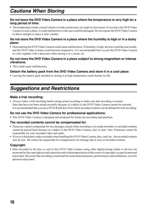 Page 1010
Cautions When Storing
Do not leave the DVD Video Camera in a place where the temperature is very high for a 
long period of time:
•The temperature inside a closed vehicle or trunk can become very high in a hot season. If you leave the DVD Video
Camera in such a place, it could malfunction or the case could be damaged. Do not expose the DVD Video Camera
to direct sunlight or place it near a heater.
Do not store the DVD Video Camera in a place where the humidity is high or in a dusty 
place:
•Dust...