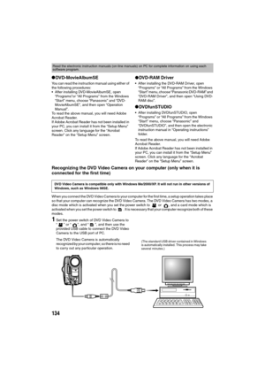 Page 134134
lDVD-MovieAlbumSE
You can read the instruction manual using either of 
the following procedures:
After installing DVD-MovieAlbumSE, open 
“Programs”or “All Programs” from the Windows 
“Start” menu, choose “Panasonic” and “DVD-
MovieAlbumSE”, and then open “Operation 
Manual”.
To read the above manual, you will need Adobe 
Acrobat Reader.
If Adobe Acrobat Reader has not been installed in 
your PC, you can install it from the “Setup Menu” 
screen. Click any language for the “Acrobat 
Reader” on the...