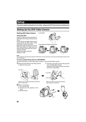 Page 3434
Setup
This section explains preparations for recording - setting up the DVD Video Camera and battery pack.
Setting Up the DVD Video Camera
Holding DVD Video Camera
Using Grip Belt
Insert your right hand from the bottom of
DVD Video Camera up to the base of your
thumb.
Put your hand in a position where you can
easily operate the REC button, Photo
shot button, and the Zoom lever.
Adjust the length of grip belt so that the
DVD Video Camera is stable when you
press the REC button with your thumb.
1)Detach...