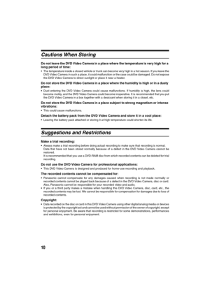 Page 1010
Cautions When Storing
Do not leave the DVD Video Camera in a place where the temperature is very high for a 
long period of time:
The temperature inside a closed vehicle or trunk can become very high in a hot season. If you leave the
DVD Video Camera in such a place, it could malfunction or the case could be damaged. Do not expose
the DVD Video Camera to direct sunlight or place it near a heater.
Do not store the DVD Video Camera in a place where the humidity is high or in a dusty 
place:
Dust...