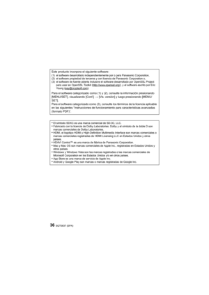 Page 36SQT0837 (SPA)36
Este producto incorpora el siguiente software:(1) el software desarrollado independientemente por o para Panasonic Corporation,
(2) el software propiedad de terceros y con licencia de Panasonic Corporation o,
(3) el software de fuente abierta inclusive el software desarrollado por OpenSSL Project 
para usar en OpenSSL Toolkit (http://www.openssl.org/
), y el software escrito por Eric 
Young (eay@cryptsoft.com).
Para el software categorizado como (1) y (2), consulte la infor mación...