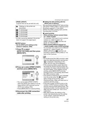 Page 97Connecting to other equipment
97VQT0V40
[PAGE LAYOUT](Layouts that can be set with this unit)
 An item cannot be selected if the printer  does not support the page layout.
∫ DPOF picture
 Set the DPOF print setting on the 
camera in advance. (P84)
1 Press 4 to select 
[DPOF PICTURE] and then press 
[MENU/SET].
2Press 3  to select [PRINT START] 
and then press [MENU/SET].
 You cannot select [PRINT START] 
when the DPOF print setting is not set. 
Select [DPOF SET] and then set the 
DPOF print setting....