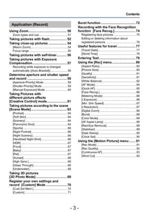 Page 3- 3 -
Contents
Burst function
 ...................................... 72
Recording with the Face Recognition 
function  [Face Recog.]
 ....................... 74Registering face pictures  ............................ 75
Editing or deleting information about 
registered persons 
 ..................................... 76
Useful features for travel .................... 77[Travel Date] ................................................ 77
[World  Time]  ............................................... 78...