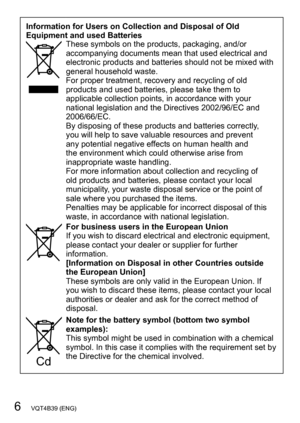 Page 66   VQT4B39 (ENG)
Information for Users on Collection and Disposal of Old 
Equipment and used Batteries
These symbols on the products, packaging, and/or 
accompanying documents mean that used electrical and 
electronic products and batteries should not be mixed with 
general household waste.
For proper treatment, recovery and recycling of old 
products and used batteries, please take them to 
applicable collection points, in accordance with your 
national legislation and the Directives 2002/96/EC and...