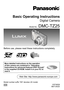 Page 1VQT4B39
M0112KZ0
Basic Operating Instructions
Digital Camera
Model No.DMC-TZ25
Before use, please read these instructions completely.
More detailed instructions on the operation 
of this camera are contained in “Operating 
Instructions for advanced features (PDF format)” 
in the supplied CD-ROM. Install it on your PC to 
read it.
EB
Web Site: http://www.panasonic-europe.com
Model number suffix “EB” denotes UK model. 