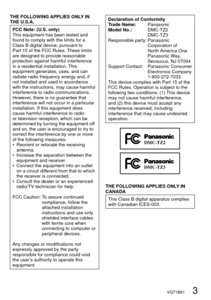 Page 3VQT1B61   3
THE FOLLOWING APPLIES ONLY IN 
THE U.S.A.
FCC Note: (U.S. only)
This equipment has been tested and 
found to comply with the limits for a 
Class B digital device, pursuant to 
Part 15 of the FCC Rules. These limits 
are designed to provide reasonable 
protection against harmful interference 
in a residential installation. This 
equipment generates, uses, and can 
radiate radio frequency energy and, if 
not installed and used in accordance 
with the instructions, may cause harmful...