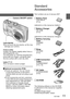 Page 11VQT1B61   11
Standard 
Accessories
 Optional accessories (P.96)
   Cards are optional. You can record 
or play back pictures on the built-in 
memory when you are not using a card. 
(P.26)
 
  If any accessories are lost, customers 
in the USA should contact Panasonic’s 
parts department at 1 800 833-9626 
and customers in Canada should 
contact 1 800 99-LUMIX (1-800-995-
8649) for further information about 
obtaining replacement parts.
Lens barrier Do not touch the lens barrier, as this may 
damage your...