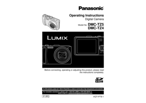 Page 1For USA assistance, please call: 1-800-211-Pana(7262) or, contact us via the web at: http://www.panasonic.com/contactinfo
  For Canadian assistance, please call: 1-800-99-LUMIX (1-800-995-8649) or 
  send e-mail to: lumixconcierge@ca.panasonic.com
VQT1P79-1PC PBefore connecting, operating or adjusting this product, please read 
the instructions completely.
Operating Instructions
Digital Camera
Model No. DMC-TZ5
DMC-TZ4 
