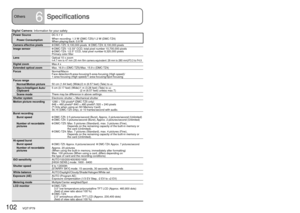 Page 102102   VQT1P79VQT1P79   103
Others6Specifications
Digital Camera: Information for your safety
Power Source DC 5.1 V
Power ConsumptionWhen recording: 1.3 W (DMC-TZ5)/1.2 W (DMC-TZ4)
When playing back: 0.6 W
Camera effective pixels
 DMC-TZ5: 9,100,000 pixels   DMC-TZ4: 8,100,000 pixels
Image sensor DMC-TZ5: 1/2.33” CCD, total pixel number 10,700,000 pixels DMC-TZ4: 1/2.5” CCD, total pixel number 8,320,000 pixels
Primary color filter
Lens
Optical 10 x zoom
f=4.7 mm to 47 mm (35 mm film camera equivalent: 28...