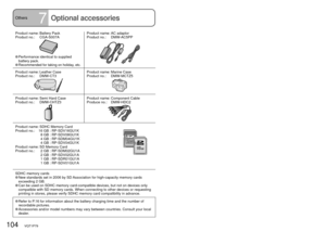 Page 104104   VQT1P79VQT1P79   105
Product name: Battery Pack
Product no.:  CGA-S007AProduct name: AC adaptor
Product no.:  DMW-AC5PP
 Performance identical to supplied 
battery pack.
 Recommended for taking on holiday, etc.
Product name: Leather Case
Product no.:  DMW-CT3Product name: Marine Case
Product no.:  DMW-MCTZ5
Product name: Semi Hard Case
Product no.:  DMW-CHTZ3Product name: Component Cable
Produce no.:  DMW-HDC2
Product name: SDHC Memory Card
Product no.:  16 GB : RP-SDV16GU1K
   8 GB : RP-SDV08GU1K...