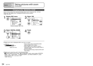 Page 3434   VQT1P79VQT1P79   35
Basics3
Taking pictures with zoom 
(Continued)Basics4Viewing your pictures (Play)
Enlarging further ‘ DIGITAL ZOOM’
Zoom 4 times further than optical/extended optical zoom (maximum 40x – 67.5x).
(Note that, with digital zoom, enlarging will lessen picture quality.)
 DMC-TZ4: 63.8 x
1
Display REC menu
3
Select ‘ON’
3&$
EXITMENUSELECTASPECT RATIO 
PICTURE SIZE 
SENSITIVITYAUTOOFFINTELLIGENT ISO
QUALITYOFFOFFREC
I.EXPOSURE
MIN. SHTR SPEEDSTABILIZER
y
SET SELECT


MODE1COLOR MODE...