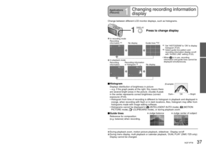 Page 3736   VQT1P79VQT1P79   37
Change between different LCD monitor displays, such as histograms.
 Histogram
  Displays distribution of brightness in picture 
– e.g. if the graph peaks at the right, this means there 
are several bright areas in the picture. (Guide) A peak 
in the center represents correct brightness (correct 
exposure) (P.43).
 •  Histogram from time of recording is different to histogram in playback and displayed in 
orange, when recording with flash or in dark locations. Also, histogram may...