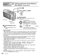 Page 4444   VQT1P79VQT1P79   45
Scene types
 SCN1 and SCN2
 Both represent the same function. Scene settings selected for ‘SCN1’ and ‘SCN2’ will be 
stored in the memory. This function is useful for immediate selection of scene settings 
you use most often (e.g. ‘NIGHT SCENERY’ for SCN1, ‘NIGHT PORTRAIT’ for SCN2).
 Selecting a scene mode inappropriate for the actual scene may affect the coloring of 
your picture.
 Following REC menu settings will be automatically adjusted and cannot be selected 
manually...