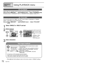 Page 7272   VQT1P79VQT1P79   73
Applications 
(View)
4Using PLAYBACK menuREC/PLAY switch:  (Set mode dial to any except)
Text input method
 CALENDAR
Select date from calendar screen to view only the pictures taken on that day (P.67).Set-up:  Press ‘MENU/SET’ → ‘PLAYBACK menu’ → Select ‘CALENDAR’ (P.20) Cannot be set in ‘CATEGORY PLAY’ or ‘FAVORITE PLAY’ playback modes (P.71).
 TITLE EDIT
You can edit names from ‘BABY’ and ‘PET’ scene modes or destination in ‘TRAVEL 
DATE’, or give titles to your favorite...