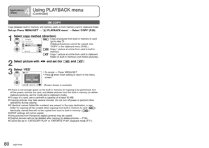 Page 8080   VQT1P7980   VQT1P79VQT1P79   81VQT1P79   81
Applications 
(View)
4
Using PLAYBACK menu 
(Continued)
Connecting 
with other 
devices
1Using with your PC
 COPY
Copy between built-in memory and memory card, or from memory card to clipboard folder.
Set-up:  Press ‘MENU/SET’ → ‘PLAYBACK menu’ → Select ‘COPY’ (P.20)
1
Select copy method (direction)
SET SELECT
PLAYBACK
PROTECT
COPY AUDIO DUB.:  Copy all pictures from built-in memory to card 
(go to step 3)
(Clipboard pictures cannot be copied. Use 
‘COPY’...