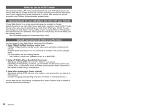 Page 44   VQT1R37VQT1R37   5
What you can do in Wi-Fi mode
The camera’s wireless LAN communication function that uses Wi-Fi allows you to use \
‘Picasa Web Albums’ as web albums and share the pictures you have taken with others. 
This camera supports the T-Mobile HotSpot Wi-Fi service. Web albums can also be 
accessed using T-Mobile @Home branded wireless router.
Upload pictures to your web album and view with your friends
‘Picasa Web Albums’ is an online photo sharing service provided by Google.
Upload the...