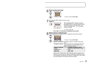 Page 3130   VQT1R37VQT1R37   31
Applications4
Adding or changing access 
points
Public LAN access points may be added, but please note that successful i\
nternet 
connection with this camera via non-T-Mobile services cannot be guaranteed.
When using a wireless LAN router, please use one that is compliant with either the IEEE 
802.11g or the IEEE 802.11b standard.
First, register your access point, then select it from the list to conne\
ct.
For information security reasons, we strongly recommend making...