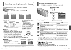 Page 2242   VQT1Z93VQT1Z93   43
Changing recording information displayTaking pictures with flashMode:                   
Change between different LCD monitor displays, such as histograms.
 Histogram  Displays distribution of brightness in picture 
– e.g. if the graph peaks at the right, this means there are 
several bright areas in the picture. (Guide) A peak in the centre 
represents correct brightness (correct exposure). This can be 
used as a reference for exposure correction (P.49), etc.
 •  Histogram from...