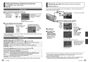 Page 4282   VQT1Z93VQT1Z93   83
Taking/viewing clipboard pictures 
‘CLIPBOARD mode’ (Continued)
Mode: 
Viewing as list (Multi playback/Calendar playback)
REC/PLAY switch: 
Zoom mark
Useful for enlarging and saving parts of maps, etc.
 To register zoom enlarged size and position 
  Enlarge with 
zoom lever and 
select position 
with ▲▼◄► Press
 Zoom mark 
Displayed on registered pictures •  To change zoom and position: 
Repeat the left
•  To finish zoom mark setting: 
Restore zoom to original 
(1 x) ratio
 To...