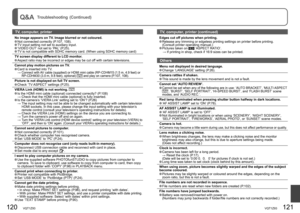 Page 61120   VQT1Z93VQT1Z93   121
Q&A  Troubleshooting (Continued)
TV, computer, printer
No image appears on TV. Image blurred or not coloured. Not connected correctly (P.107, 108). TV input setting not set to auxiliary input.  ‘VIDEO OUT’ not set to ‘PAL’ (P.25). TV is not compatible with SDHC memory card. (When using SDHC memory card)
TV screen display different to LCD monitor.
 Aspect ratio may be incorrect or edges may be cut off with certain televisions.
Cannot play motion pictures on TV.
 Card is inserted...