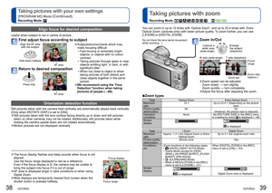 Page 2038   VQT2R24VQT2R24   39
Taking pictures with your own settings
[PROGRAM AE] Mode (Continued)
Recording Mode: 
  Taking pictures with zoom
Recording Mode:               
Align focus for desired composition
Useful when subject is not in centre of picture.
First adjust focus according to subject
Hold down halfway
Align the AF area 
with the subject
AF area
  ●Subjects/environments which may 
make focusing difficult:
  • Fast-moving or extremely bright 
objects, or objects with no colour 
contrast.
  •...