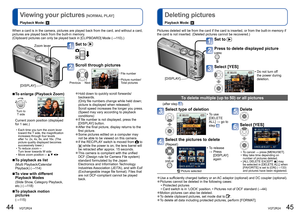 Page 2344   VQT2R24VQT2R24   45
  Viewing your pictures [NORMAL PLAY]
Playback Mode: 
 
Deleting pictures
Playback Mode: 
When a card is in the camera, pictures are played back from the card, and without a card, 
pictures are played back from the built-in memory.
(Clipboard pictures can only be played back in [CLIPBOARD] Mode (→110).)
Select type of deletion
  • To use 
[DELETE 
ALL] → go to 
step 
Select the pictures to delete 
(Repeat)  • To release
→  Press 
[DISPLAY] 
again
 Picture selected
Pictures...