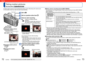 Page 3772   VQT2R24VQT2R24   73
  Taking motion pictures
Recording Mode:        
Set to 
Set to a position other than 
Press to start recording
There is no halfway pressing 
operation.
Recording is started after switching to 
the motion picture recording screen.
Switching motion picture 
mode∗  Motion picture recording 
screen
∗  Actual screen displayed may vary according 
to [REC MODE].
You can also use zoom while recording 
motion pictures. 
  • The zoom speed will be slower than normal. 
Also, the zoom speed...