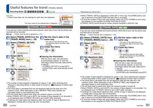 Page 4690   VQT2R24VQT2R24   91
  Useful features for travel [TRAVEL MODE]
Recording Mode: ∗
       ∗
       ∗
 Recording only. (Cannot set.)
  [TRAVEL DATE]  
If you set your travel schedule and record pictures, which day of your trip the picture was 
recorded will be recorded. 
Set-up:  • Clock must be set in advance (→19).
Select [TRAVEL DATE] from 
[TRAVEL MODE] menu (→20) 
Select [SET]
Set departure date
Set the return date in the 
same way
  • The colour of the date frame from 
the departure date to the...