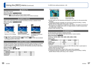 Page 4996   VQT2R24VQT2R24   97
For [REC] menu setting procedures (→20)Using the [REC] menu (Continued)
  [QUALITY]
Set quality of picture.
  ■Recording Mode:      
  ■Settings:   Fine (High quality, priority to picture quality) Standard (Standard quality, priority to the number of pictures)
  [ASPECT RATIO]
Aspect ratio of still picture can be changed according to printing or playback format.
  ■Recording Mode:      
  ■Settings:
3
4
2
3
9
16
Same as 4:3 TV or computer Same as normal film camera For playback...