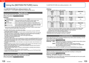 Page 55108   VQT2R24VQT2R24   109
For [MOTION PICTURE] menu setting procedures (→20)Using the [MOTION PICTURE] menu
  ■Settings:
[AVCHD Lite(GPS REC)] in [REC MODE]
Setting Resolution Bit rate∗1Aspect ratio
[GSH] 1280 x 720 17 Mbps
16:9 [GH] 1280 x 720 13 Mbps
[GL] 1280 x 720 9 Mbps
[AVCHD Lite] in [REC MODE]Setting Resolution Bit rate∗1Aspect ratio
[SH] 1280 x 720 17 Mbps
16:9 [H] 1280 x 720 13 Mbps
[L] 1280 x 720 9 Mbps
[MOTION JPEG] in [REC MODE]Setting Resolution Frame rate∗2Aspect ratio
[HD] 1280 x 720 30...