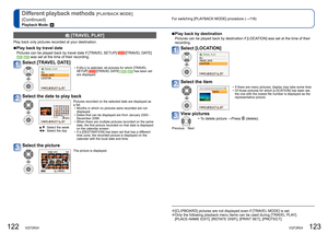 Page 62122   VQT2R24VQT2R24   123
Different playback methods [PLAYBACK MODE]
(Continued)
Playback Mode: 
For switching [PLAYBACK MODE] procedure (→118)
  [TRAVEL PLAY]
Play back only pictures recorded at your destination.
  ■Play back by travel date 
Pictures can be played back by travel date if [TRAVEL SETUP] /[TRAVEL DATE]   was set at the time of their recording.
Select [TRAVEL DATE] 
  • If [ALL] is selected, all pictures for which [TRAVEL 
SETUP] /[TRAVEL DATE]   has been set 
are displayed.
Select the...