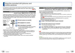Page 70138   VQT2R24VQT2R24   139
Keep the recorded still pictures and 
motion pictures 
The methods for copying still and motion pictures recorded with this camera to other 
devices vary according to the file format (JPEG, AVCHD Lite∗
, Motion JPEG). Follow the 
correct method for your device.  ∗
 
 only
Dubbing playback pictures via AV cables
Available file types: Motion AVCHD Lite∗
, Motion JPEG
Videos that are played on this camera can be dubbed to media such as a DVD disc, hard 
disk or video tape using a...