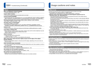 Page 82162   VQT2R24VQT2R24   163
Q&A  Troubleshooting (Continued)  Usage cautions and notes
 
Others
Menu not displayed in desired language.  ●Change [LANGUAGE] setting (→28).
Camera rattles if shaken.  ●This sound is made by the lens movement and is not a fault.
Cannot set [AUTO REVIEW].  ●Cannot be set when any of the following are in use: [AUTO BRACKET], [MULTI ASPECT], [BURST], 
[SELF PORTRAIT], [HI-SPEED BURST], and [FLASH BURST] Scene Modes, and [AUDIO REC.].
Red lamp illuminated when pressing shutter...