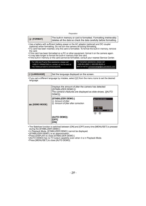 Page 29- 29 -
Preparation
•Use a battery with sufficient battery power or the AC adaptor (optional) and DC coupler 
(optional) when formatting. Do not turn the camera off during formatting.
•If a card has been inserted, only the card is formatted. To format the built-in memory, remove 
the card.
•If the card has been formatted on a PC or other equipment, format it on the camera again.•It may take longer to format the built-in memory than the card.•If the built-in memory or the card cannot be formatted, consult...