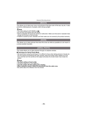 Page 78Advanced (Recording pictures)
- 78 -
This allows you to take even more vivid pictures of the blue color of the sea, sky etc. It also 
prevents underexposure of people under strong sunlight.
Note
•
The initial setting for [AF MODE] is [ š].•Do not touch the camera with wet hands.•Sand or seawater will cause the camera to malfun ction. Make sure that sand or seawater does 
not get into the lens or the terminals.
•Problems caused by sand, seawater and fresh water are not covered by the product warranty....