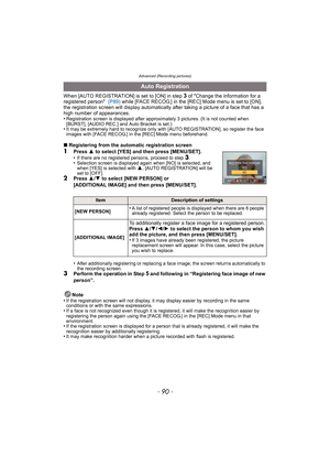 Page 90Advanced (Recording pictures)
- 90 -
When [AUTO REGISTRATION] is set to [ON] in step 3 of Change the information for a 
registered person   (P89)  while [FACE RECOG.] in the [REC] Mode menu is set to [ON], 
the registration screen will display automatically  after taking a picture of a face that has a 
high number of appearances.
•
Registration screen is displayed after approximately 3 pictures. (It is not counted when 
[BURST], [AUDIO REC.] and Auto Bracket is set.)
•It may be extremely hard to...