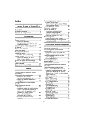 Page 2- 2 -
Indice
Antes de usar el dispositivo
Guía rápida ............................................... 4
Accesorios estándar.................................. 6
Nombres de componentes ........................ 7
Preparación
Cargar la batería ....................................... 9• Acerca de la batería (carga/número de imágenes que 
pueden grabarse) ............................. 12
Insertar y quitar la tarjeta (opcional)/
la batería ................................................. 14
Acerca de la...