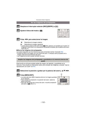 Page 110Avanzadas (Grabar imágenes)
- 110 -
Desplace el interruptor selector [REC]/[REPR.] a [(].
Pulse 2/ 1 para seleccionar la imagen.
•Cuando gira la palanca del zoom hacia [ L] (W), aparece una pantalla que muestra 12 
imágenes. Para volver a la visualización de pantalla completa, gire la palanca del zoom 
hacia [ Z] (T).
∫ Borrar las imágenes del portapapeles
Los pasos seguidos son los mismos que para el borrado normal. Consulte  P52.
•
Cuando se borra una imagen con una marca del zoom, ni tampoco será ya...