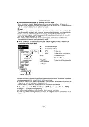 Page 140Conexión a otro equipo
- 140 -
∫Desconectar con seguridad el cable de conexión USB
•Retire el hardware usando “Quita hardware de forma segura” en la barra de tareas del 
ordenador. Si no se visualiza el icono, compr uebe que no se visualiza [ACCESO] en el monitor 
LCD de la cámara digital antes de quitar el hardware.
Nota
•Este aparato no puede estar en posición vertical cuando esté conectado el adaptador de CA. 
Cuando lo pone al revés y lo hace funcionar, le recomendamos apoyarlo en un paño blando....