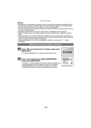 Page 142Conexión a otro equipo
- 142 -
Nota
•Este aparato no puede estar en posición vertical cuando esté conectado el adaptador de CA. 
Cuando lo pone al revés y lo hace funcionar, le recomendamos apoyarlo en un paño blando.
•No utilice otros cables  de conexión USB que no  sea el suministrado.
El hecho de utilizar otros cables que no sea  el de conexión USB suministrado podría causar un 
funcionamiento defectuoso.
•Apague la cámara antes de conectar o desconectar el adaptador de CA (opcional).•Antes de...