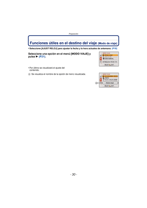 Page 30Preparación
- 30 -
Funciones útiles en el destino del viaje (Modo de viaje)
•Seleccione [AJUST RELOJ] para ajustar la fecha y la hora actuales de antemano. (P18)
Seleccione una opción en el menú [MODO VIAJE] y 
pulse 1 (P21) .
•Por último se visualizará el ajuste del 
contenido.
A Se visualiza el nombre de la opción de menú visualizada.
A 