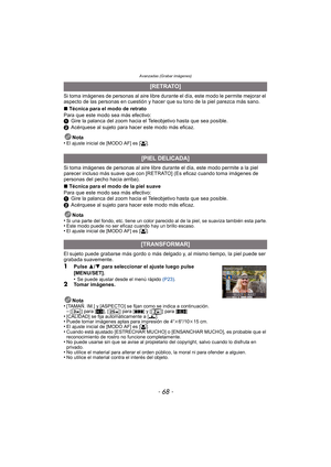 Page 68Avanzadas (Grabar imágenes)
- 68 -
Si toma imágenes de personas al aire libre durante el día, este modo le permite mejorar el 
aspecto de las personas en cuestión y hacer que su tono de la piel parezca más sano.
∫Técnica para el modo de retrato
Para que este modo sea más efectivo:
1 Gire la palanca del zoom hacia el Teleobjetivo hasta que sea posible.
2 Acérquese al sujeto para hacer este modo más eficaz.
Nota
•
El ajuste inicial de [MODO AF] es [š].
Si toma imágenes de personas al aire libre dur ante el...