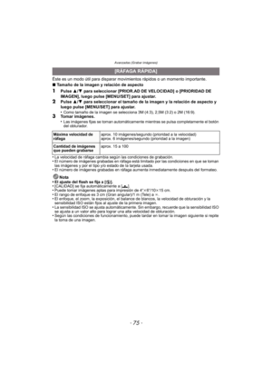 Page 75- 75 -
Avanzadas (Grabar imágenes)
Éste es un modo útil para disparar movimientos rápidos o un momento importante.
∫ Tamaño de la imagen y relación de aspecto
1Pulse  3/4  para seleccionar [PRIOR.AD DE VELOCIDAD] o [PRIORIDAD DE 
IMAGEN], luego pulse [MENU/SET] para ajustar.
2Pulse  3/4  para seleccionar el tamaño de la imagen y la relación de aspecto y 
luego pulse [MENU/SET] para ajustar.
•
Como tamaño de la imagen se selecciona 3M (4:3), 2,5M (3:2) o 2M (16:9).3Tomar imágenes.
•Las imágenes fijas se...