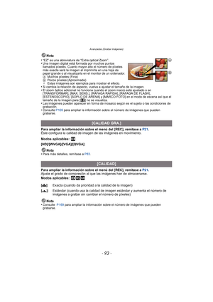 Page 93- 93 -
Avanzadas (Grabar imágenes)
Nota
•
“EZ” es una abreviatura de “Extra optical Zoom”.•Una imagen digital está formada por muchos puntos 
llamados píxeles. Cuanto mayor alto el número de píxeles 
más exacta será la imagen al imprimirla en una hoja de 
papel grande o al visualizarla en el monitor de un ordenador.
A Muchos píxeles (Fina)
B Pocos píxeles (Aproximada)
¢ Estas imágenes son ejemplos para mostrar el efecto.
•Si cambia la relación de aspecto, vuelva a ajustar el tamaño de la imagen.•El zoom...