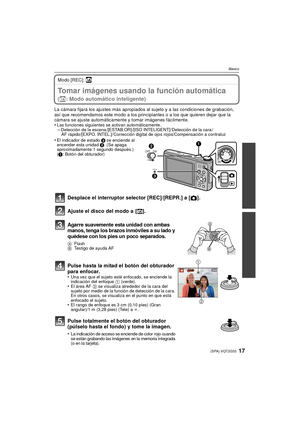 Page 1717(SPA) VQT2G33
Básico
Modo [REC]: ñ
BásicoTomar imágenes usando la función automática 
(ñ: Modo automático inteligente)
La cámara fijará los ajustes más apropiados al sujeto y a las condiciones de grabación, 
así que recomendamos este modo a los principiantes o a los que quieren dejar que la 
cámara se ajuste automáticamente y tomar imágenes fácilmente.
•
Las funciones siguientes se activan automáticamente.–Detección de la escena /[ESTAB.OR] /[ISO INTELIGENT]/ Detección de la cara /AF rápido/[EXPO....