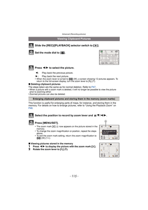 Page 115- 115 -
Advanced (Recording pictures)
Slide the [REC]/[PLAYBACK] selector switch to [(].
Press  2/1  to select the picture.
•When the zoom lever is turned to [ L] (W), a screen showing 12 pictures appears. To 
return to the full-screen display, turn the zoom lever to [ Z] (T).
∫ Deleting clipboard pictures
The steps taken are the same as for normal deletion. Refer to  P47.
•
When a picture with a zoom mark is deleted, it will no longer be possible to view the picture 
prior to zooming either.
•Zoomed...