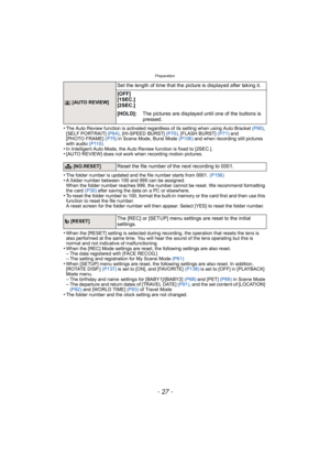 Page 27- 27 -
Preparation
•The Auto Review function is activated regardless of its setting when using Auto Bracket (P60), 
[SELF PORTRAIT] (P64) , [HI-SPEED BURST] (P70), [FLASH BURST]  (P71) and 
[PHOTO FRAME]  (P75) in Scene Mode, Burst Mode  (P106) and when recording still pictures 
with audio  (P110).
•In Intelligent Auto Mode, the Auto Review function is fixed to [2SEC.].•[AUTO REVIEW] does not work when recording motion pictures.
•The folder number is updated and the file number starts from 0001....