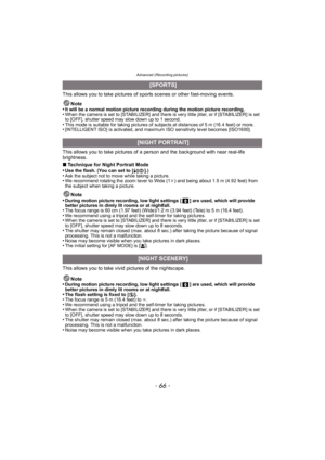 Page 66Advanced (Recording pictures)
- 66 -
This allows you to take pictures of sports scenes or other fast-moving events.Note
•
It will be a normal motion picture recording during the motion picture recording.•When the camera is set to [STABILIZER] and there is very little jitter, or if [STABILIZER] is set 
to [OFF], shutter speed may slow down up to 1 second.
•This mode is suitable for taking pictures of subjects at distances of 5 m (16.4 feet) or more.•[INTELLIGENT ISO] is activated, and maximum ISO...