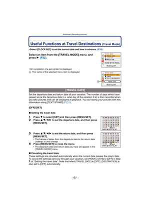 Page 91- 91 -
Advanced (Recording pictures)
Useful Functions at Travel Destinations (Travel Mode)
•Select [CLOCK SET] to set the current date and time in advance. (P18)
Select an item from the [TRAVEL MODE] menu, and 
press 1 (P22) .
•On completion, the set content is displayed.
A The name of the selected menu item is displayed.
Set the departure date and return date of your vacation. The number of days which have 
passed since the departure date (i.e. what day of the vacation it is) is then recorded when 
you...