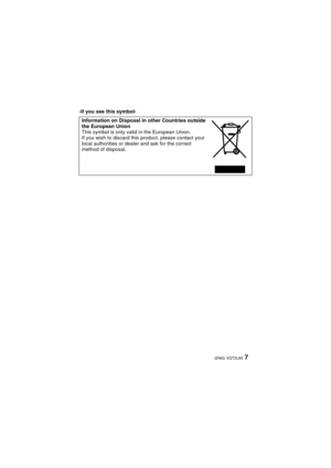 Page 77(ENG) VQT2L93
-If you see this symbol-Information on Disposal in other Countries outside 
the European Union
This symbol is only valid in the European Union.
If you wish to discard this  product, please contact your 
local authorities or dealer and ask for the correct 
method of disposal.
DMC-ZX3&ZR3P-VQT2L93_eng.book  7 ページ  ２０１０年１月６日　水曜日　午後２時２７分 